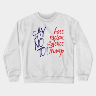 Say no to Trump Crewneck Sweatshirt